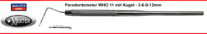 Parodontometer - Sonde   WHO 11 - 3-6-9-12 mm  mit Kugel