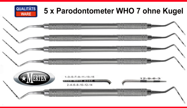 5 x Parodontometer - Sonde  WHO7 - 3-6-9-12 mm ohne Kugel + 1-15 mm ohne Kugel