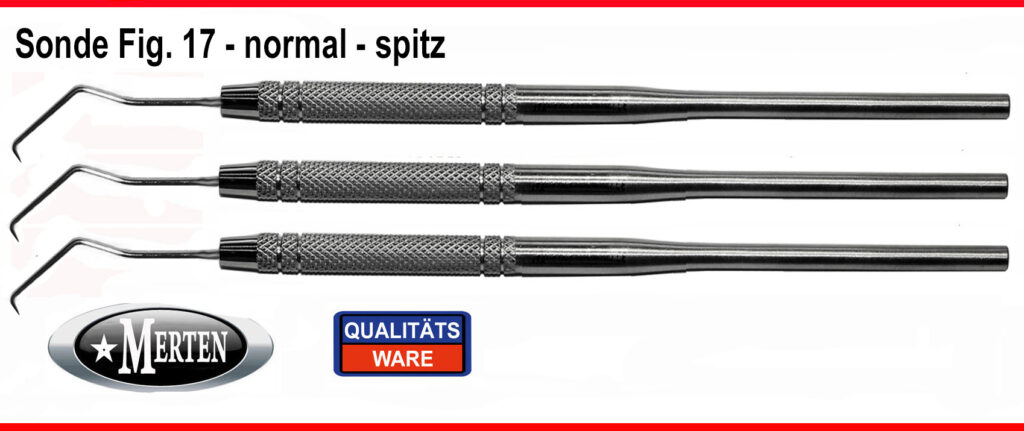 3 zahnmedizinische Sonden - Fig. 17 normale Spitze -  Rundgriff 16 cm lang